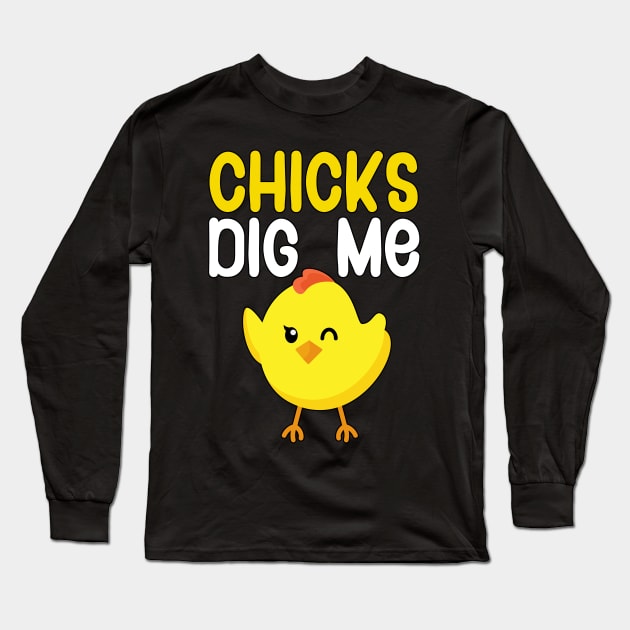 Chicks dig me Long Sleeve T-Shirt by maxcode